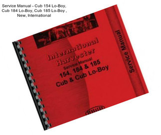 Service Manual - Cub 154 Lo-Boy, Cub 184 Lo-Boy, Cub 185 Lo-Boy , New, International