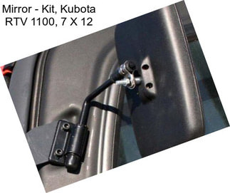 Mirror - Kit, Kubota RTV 1100, 7\