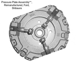Pressure Plate Assembly**, Remanufactured, Ford, Shibaura