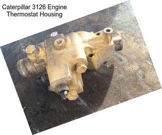 Caterpillar 3126 Engine Thermostat Housing