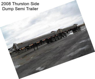 2008 Thurston Side Dump Semi Trailer