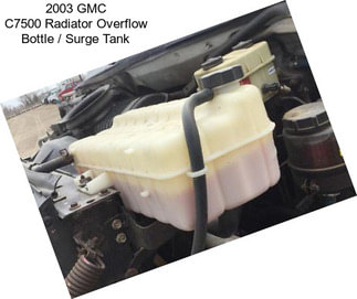 2003 GMC C7500 Radiator Overflow Bottle / Surge Tank