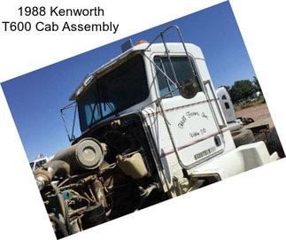 1988 Kenworth T600 Cab Assembly