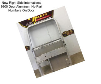 New Right Side International 9300 Door Aluminum No Part Numbers On Door