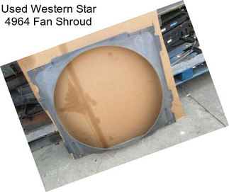 Used Western Star 4964 Fan Shroud
