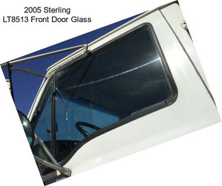 2005 Sterling LT8513 Front Door Glass