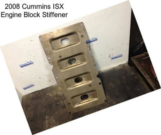 2008 Cummins ISX Engine Block Stiffener