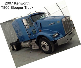 2007 Kenworth T800 Sleeper Truck