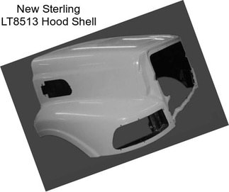 New Sterling LT8513 Hood Shell