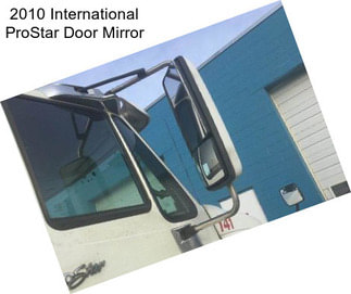 2010 International ProStar Door Mirror