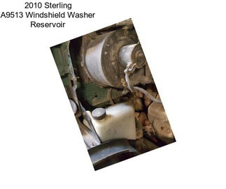 2010 Sterling A9513 Windshield Washer Reservoir