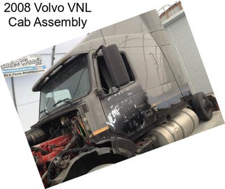 2008 Volvo VNL Cab Assembly