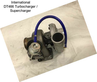 International DT466 Turbocharger / Supercharger