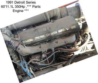 1991 Detroit Series 60\'11.1L 350Hp ,*** Parts Engine ***