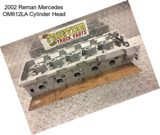 2002 Reman Mercedes OM612LA Cylinder Head