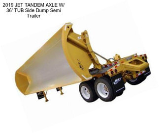 2019 JET TANDEM AXLE W/ 36\' TUB Side Dump Semi Trailer