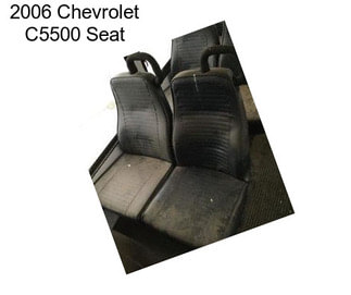 2006 Chevrolet C5500 Seat