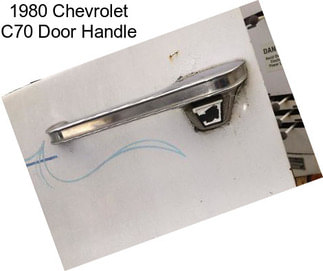 1980 Chevrolet C70 Door Handle