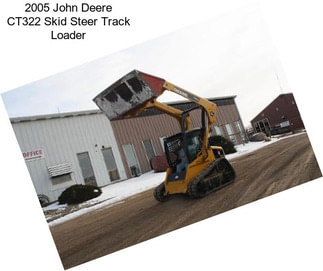 2005 John Deere CT322 Skid Steer Track Loader