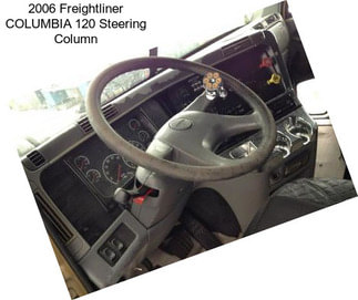 2006 Freightliner COLUMBIA 120 Steering Column