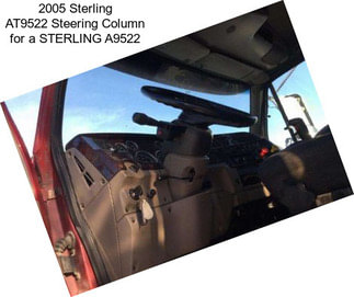 2005 Sterling AT9522 Steering Column for a STERLING A9522