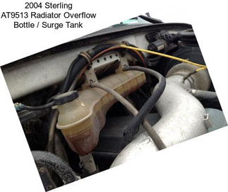 2004 Sterling AT9513 Radiator Overflow Bottle / Surge Tank