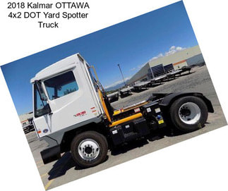 2018 Kalmar OTTAWA 4x2 DOT Yard Spotter Truck