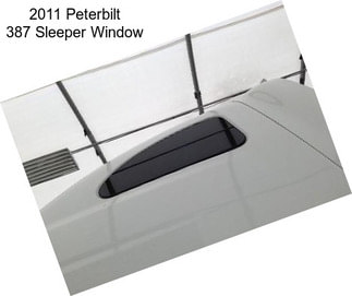 2011 Peterbilt 387 Sleeper Window