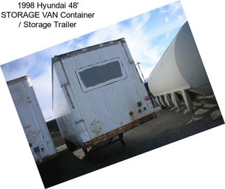1998 Hyundai 48\' STORAGE VAN Container / Storage Trailer