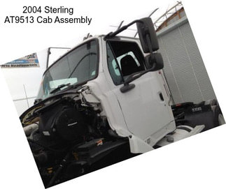 2004 Sterling AT9513 Cab Assembly