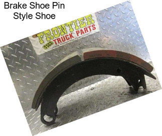 Brake Shoe Pin Style Shoe