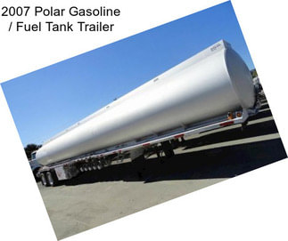 2007 Polar Gasoline / Fuel Tank Trailer