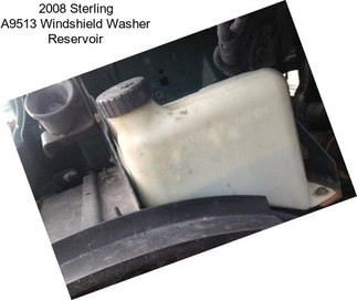 2008 Sterling A9513 Windshield Washer Reservoir