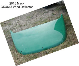 2015 Mack CXU613 Wind Deflector