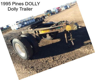 1995 Pines DOLLY Dolly Trailer
