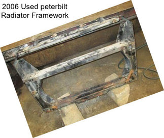 2006 Used peterbilt Radiator Framework