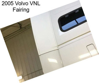 2005 Volvo VNL Fairing