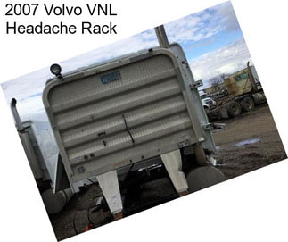 2007 Volvo VNL Headache Rack