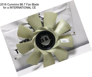 2018 Cummins B6.7 Fan Blade for a INTERNATIONAL CE