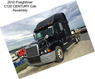 2010 Freightliner C120 CENTURY Cab Assembly
