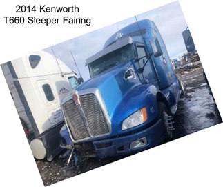 2014 Kenworth T660 Sleeper Fairing