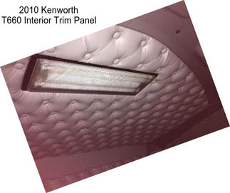 2010 Kenworth T660 Interior Trim Panel