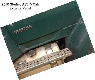 2010 Sterling A9513 Cab Exterior Panel