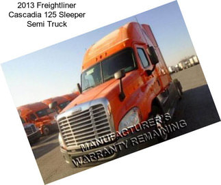 2013 Freightliner Cascadia 125 Sleeper Semi Truck