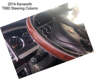 2014 Kenworth T660 Steering Column
