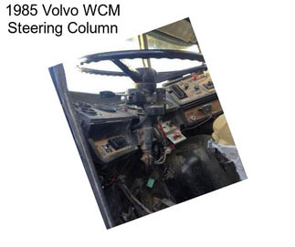 1985 Volvo WCM Steering Column