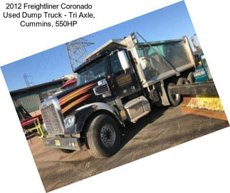 2012 Freightliner Coronado Used Dump Truck - Tri Axle, Cummins, 550HP