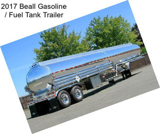 2017 Beall Gasoline / Fuel Tank Trailer