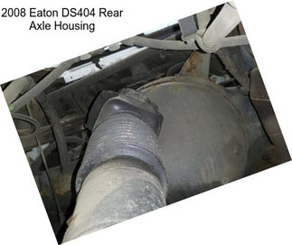 2008 Eaton DS404 Rear Axle Housing