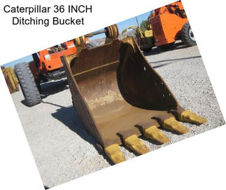 Caterpillar 36 INCH Ditching Bucket